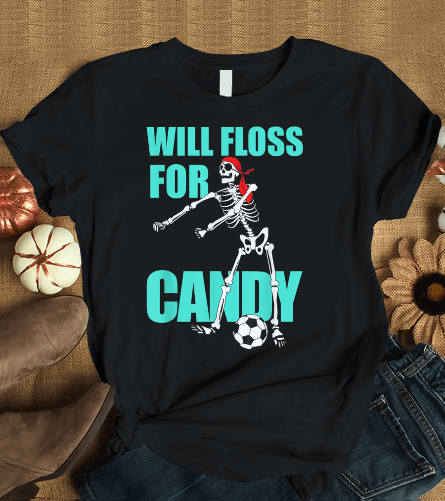 Will Floss For Candy Skeleton Soccer T-Shirt