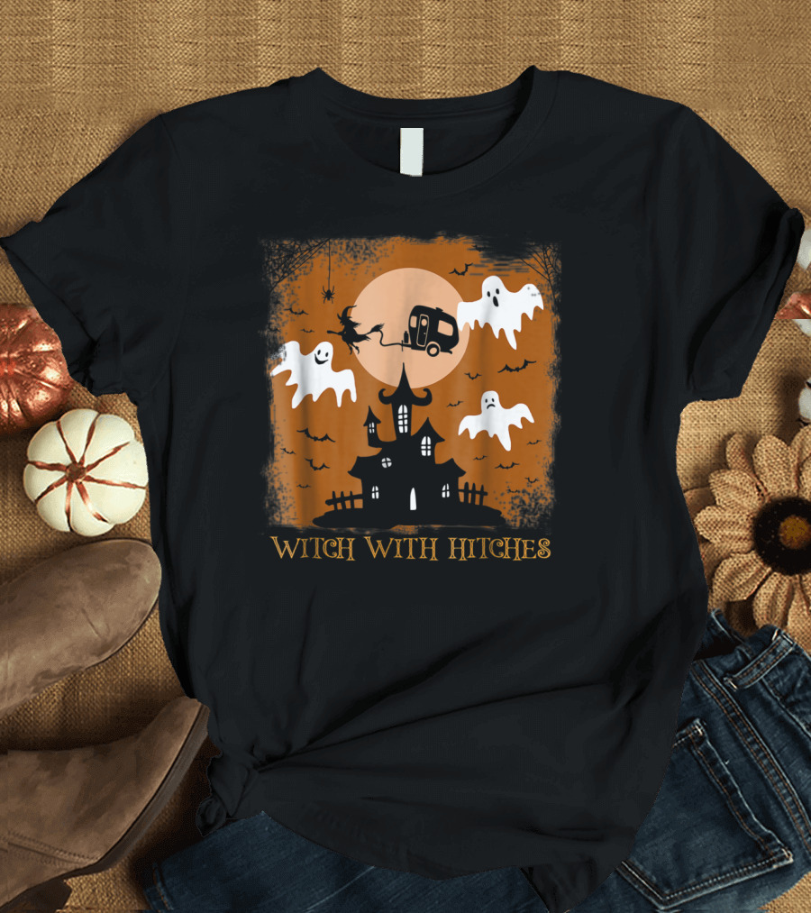 Witch With Hitches Ghosts Haunted House Halloween Camping T-Shirt