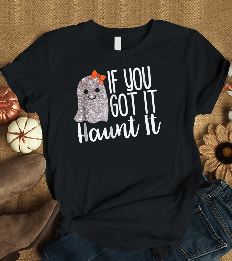 If You Got It Haunt It Sparkly Ghost with Orange Bow Boo T-Shirt