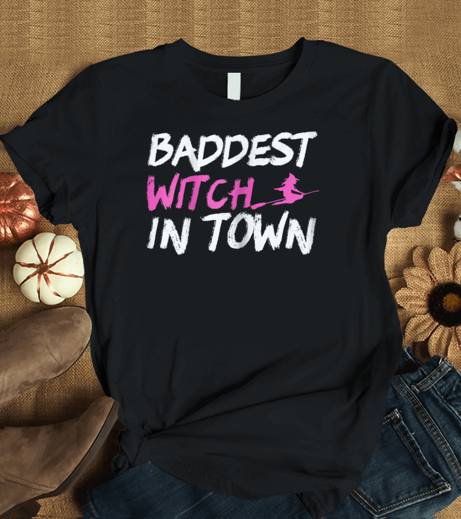 Baddest Witch In Town Funny Broomstick T-Shirt