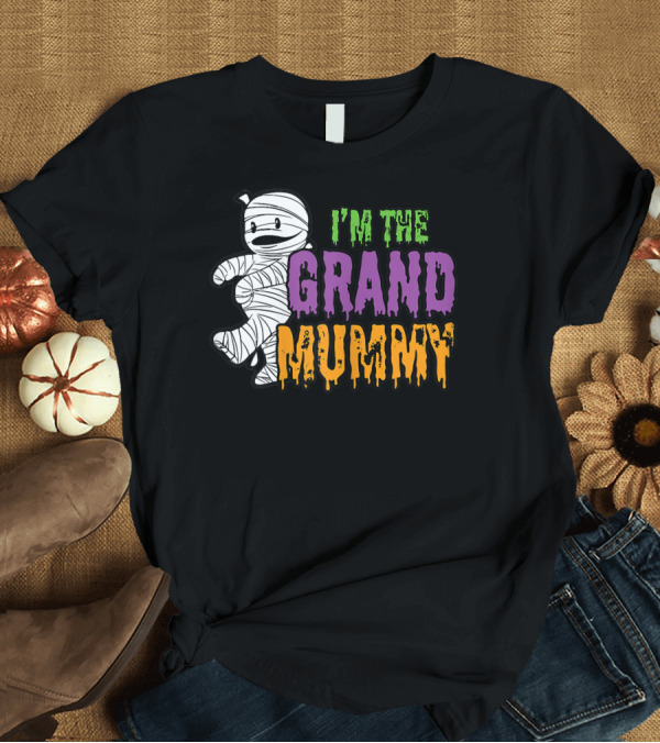 T-Shirt: I'm the Grand Mummy Grandma Halloween Spooky T-Shirt I'm the Grand Mummy Grandma Halloween Spooky T-Shirt