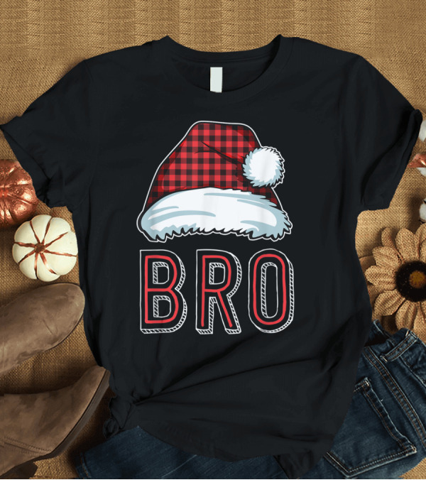 T-Shirt: Bro Red Plaid Santa Hat Family T-Shirt Bro Red Plaid Santa Hat Family T-Shirt