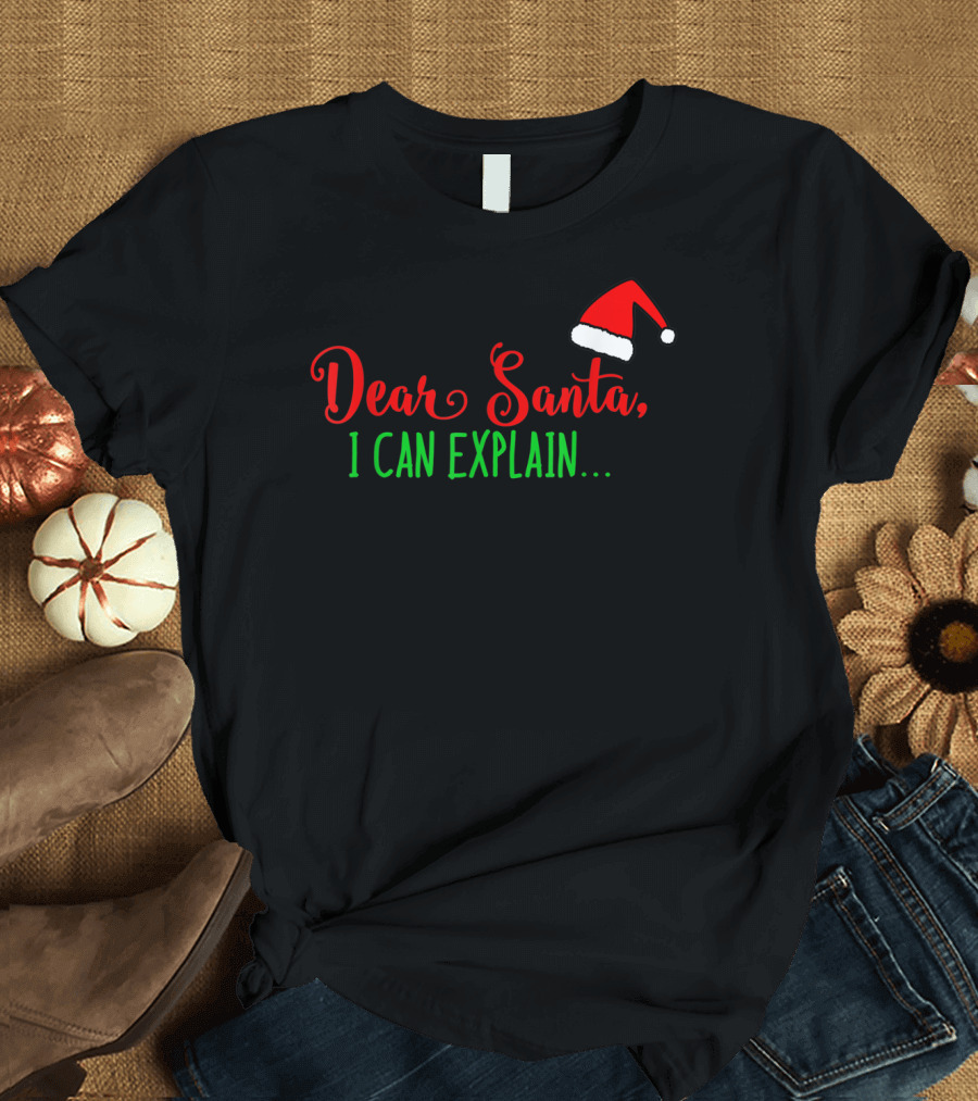 Dear Santa I Can Explain Red and Green Text with Santa Hat T-Shirt