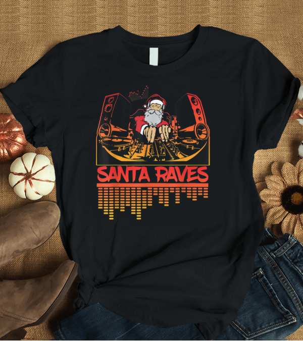 T-Shirt: Santa Raves EDM Deejay DJ T-Shirt Santa Raves EDM Deejay DJ T-Shirt