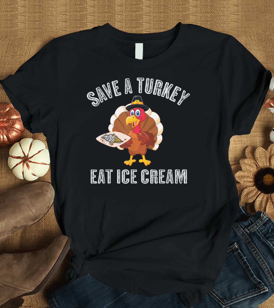 Save A Turkey Eat Ice Cream Thanksgiving Humor Turkey Eating Ice Cream T-Shirt