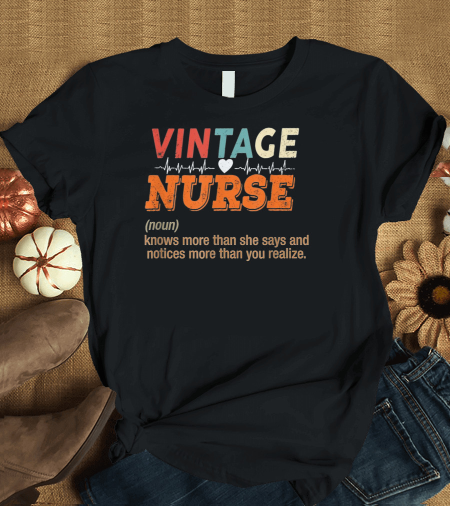 VINTAGE NURSE Knows More Than She Says and Notices More Than You Realize Heartbeat Line T-Shirt