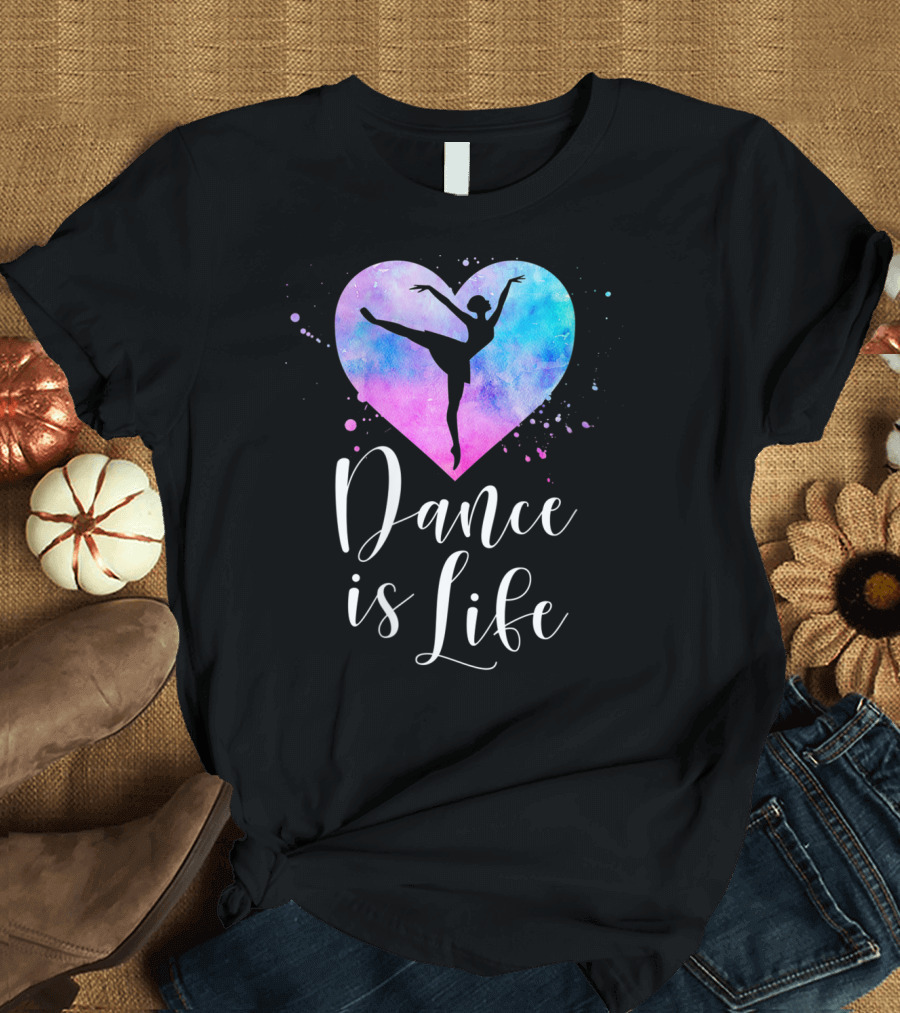 Dance Is Life Ballet Dancer Ballerina Heart T-Shirt
