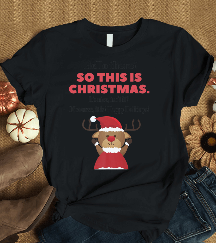 Hello There So This Is Christmas Happy Holidays Reindeer Santa Hat T-Shirt