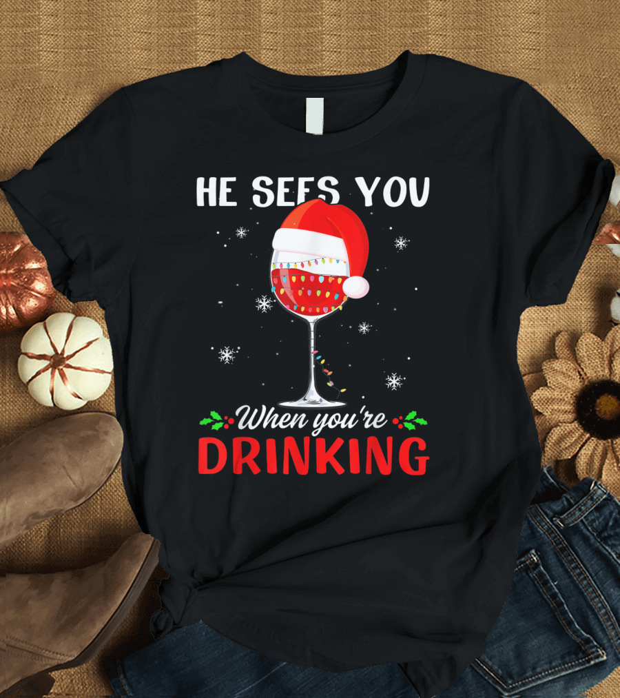 He Sees You When You're Drinking Santa Hat Wine Glass Christmas Lights T-Shirt