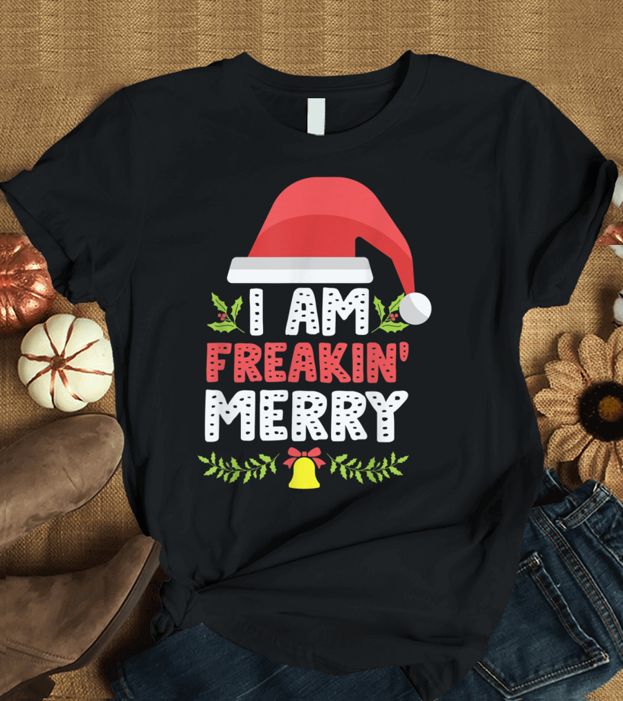 I Am Freakin' Merry Santa Hat Holly and Bell T-Shirt
