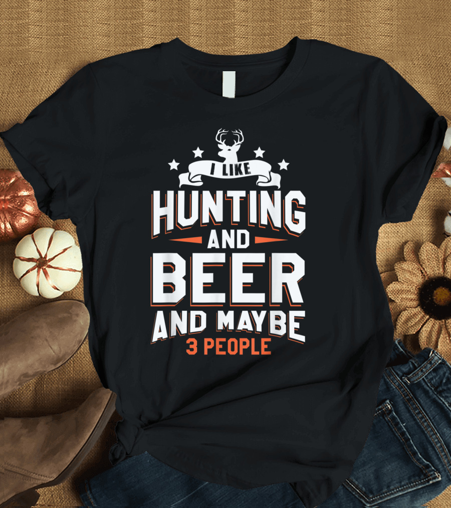 I Like Hunting Beer Antlers Stars And Maybe 3 People T-Shirt