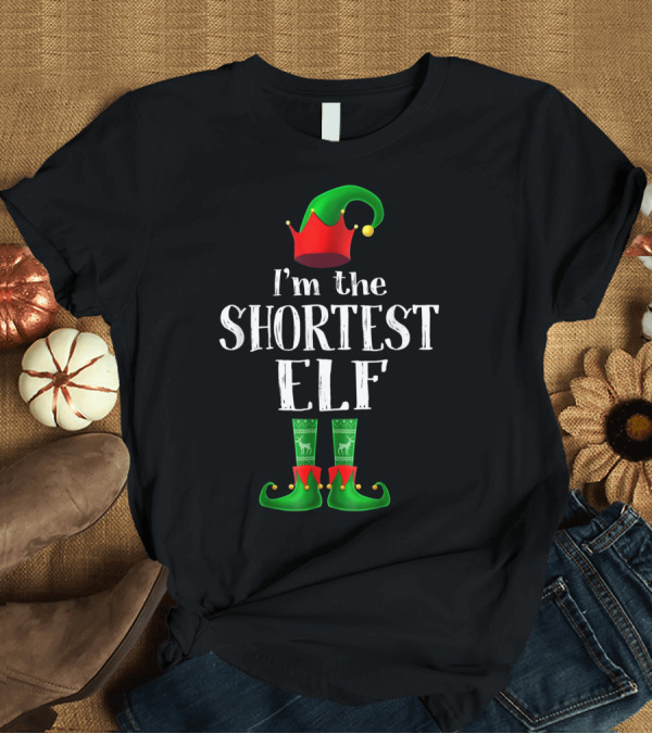 T-Shirt: I'm The Shortest Elf Christmas T-Shirt I'm The Shortest Elf Christmas T-Shirt