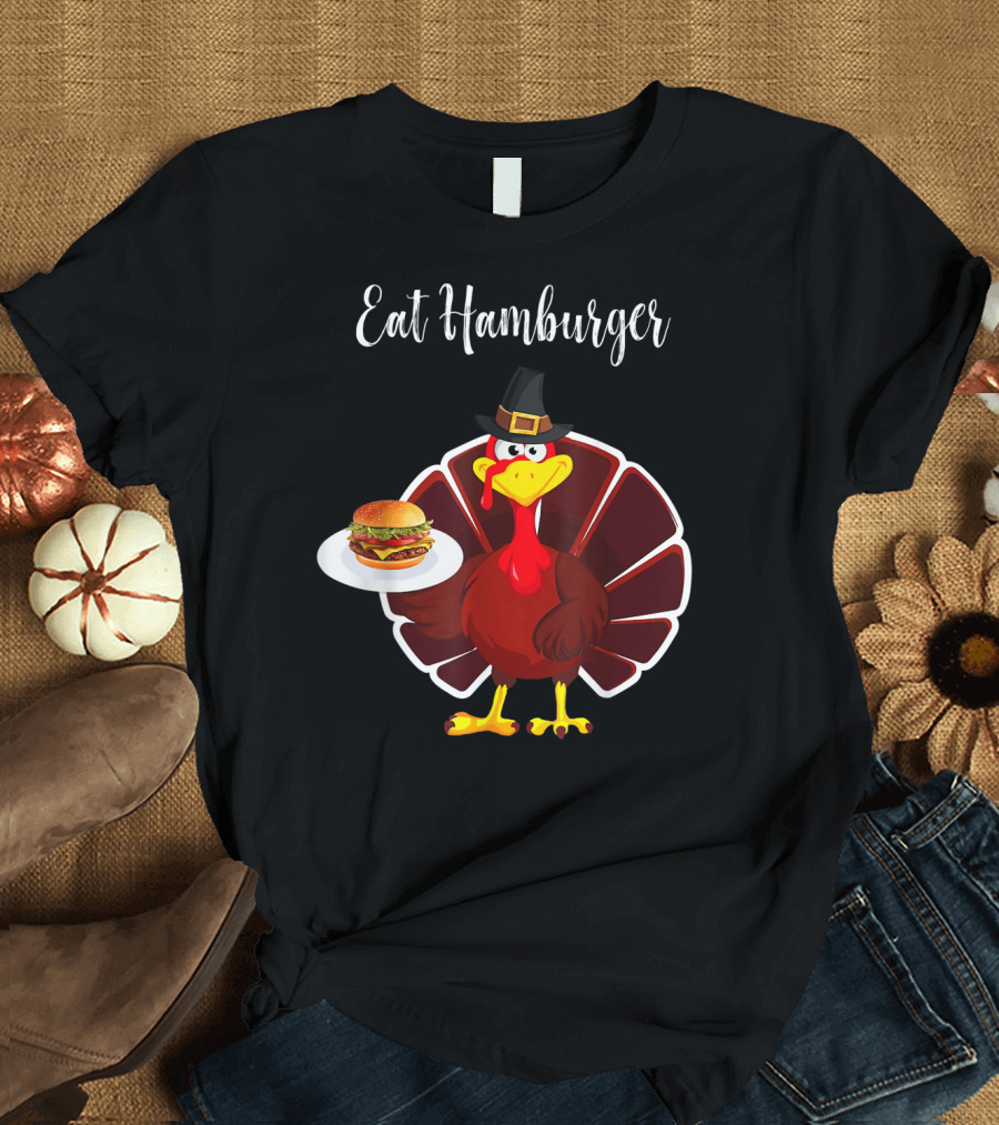 Eat Hamburger Turkey with Pilgrim Hat and Plate T-Shirt