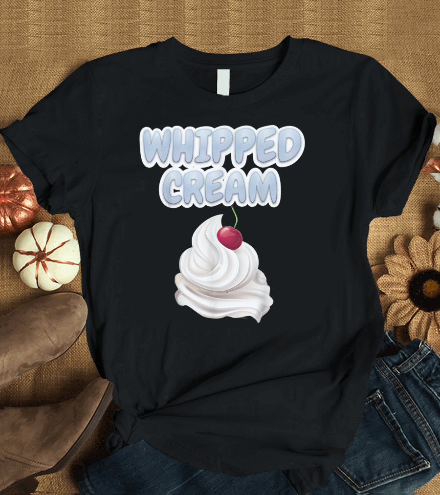 WHIPPED CREAM CHERRY TOPPING T-Shirt