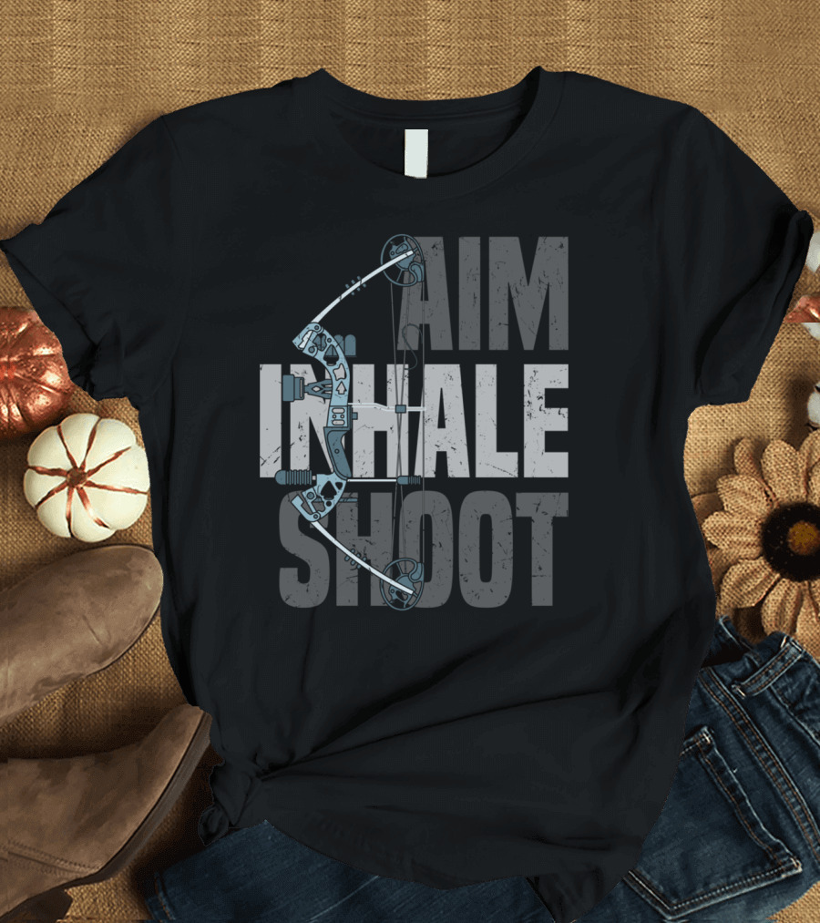 Aim Inhale Shoot Compound Bow Arrow Hunter Archery T-Shirt