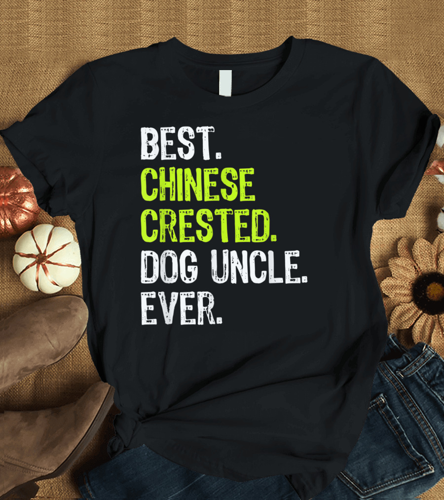 Best Chinese Crested Dog Uncle Ever T-Shirt