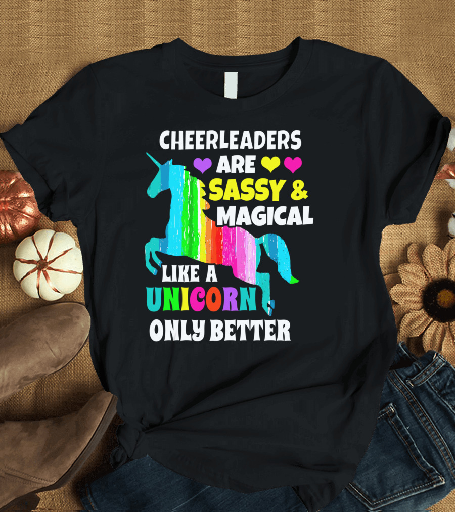 Cheerleaders Are Sassy Magical Like A Unicorn Only Better T-Shirt