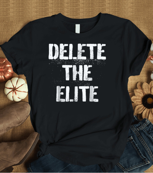 T-Shirt: Delete The Elite Punk Rock Protest T-Shirt Delete The Elite Punk Rock Protest T-Shirt