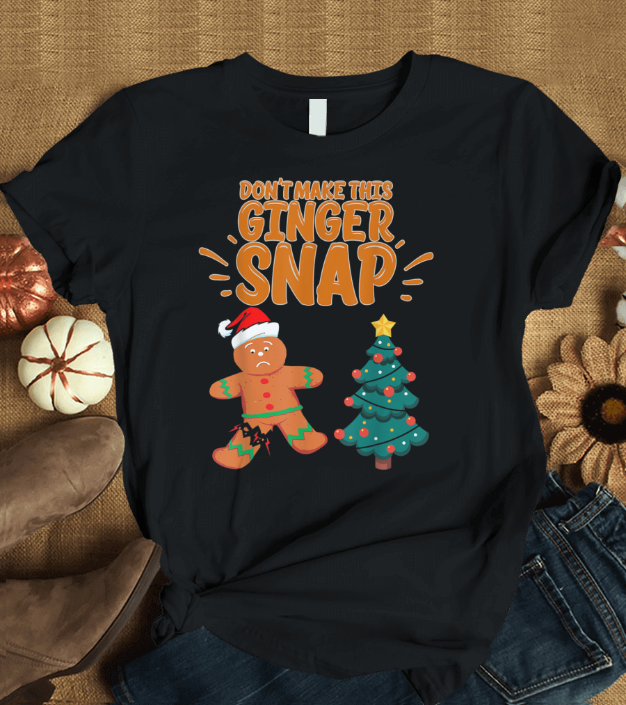 Don't Make This Ginger Snap Santa Hat Sad Gingerbread Next to Christmas Tree T-Shirt