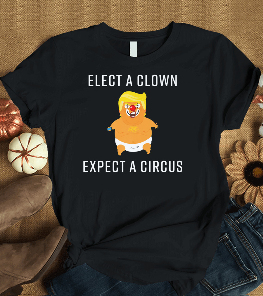 Elect A Clown Expect A Circus Baby Trump Blimp T-Shirt