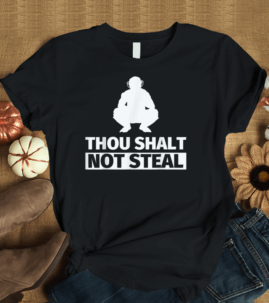 Funny Baseball Catcher Thou Shalt Not Steal T-Shirt