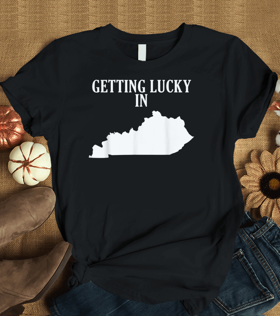 Getting Lucky in Kentucky State Outline Humor T-Shirt