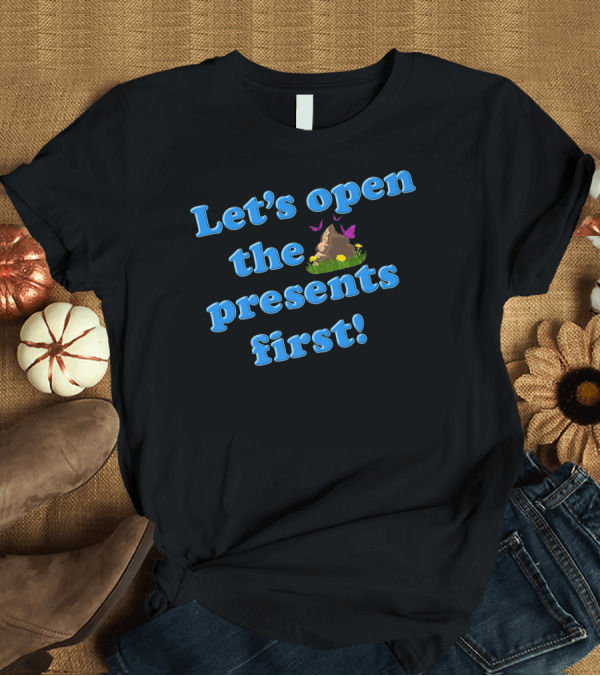 T-Shirt: Let's Open the Presents First Butterfly and Rock Garden Scene T-Shirt Let's Open the Presents First Butterfly and Rock Garden Scene T-Shirt
