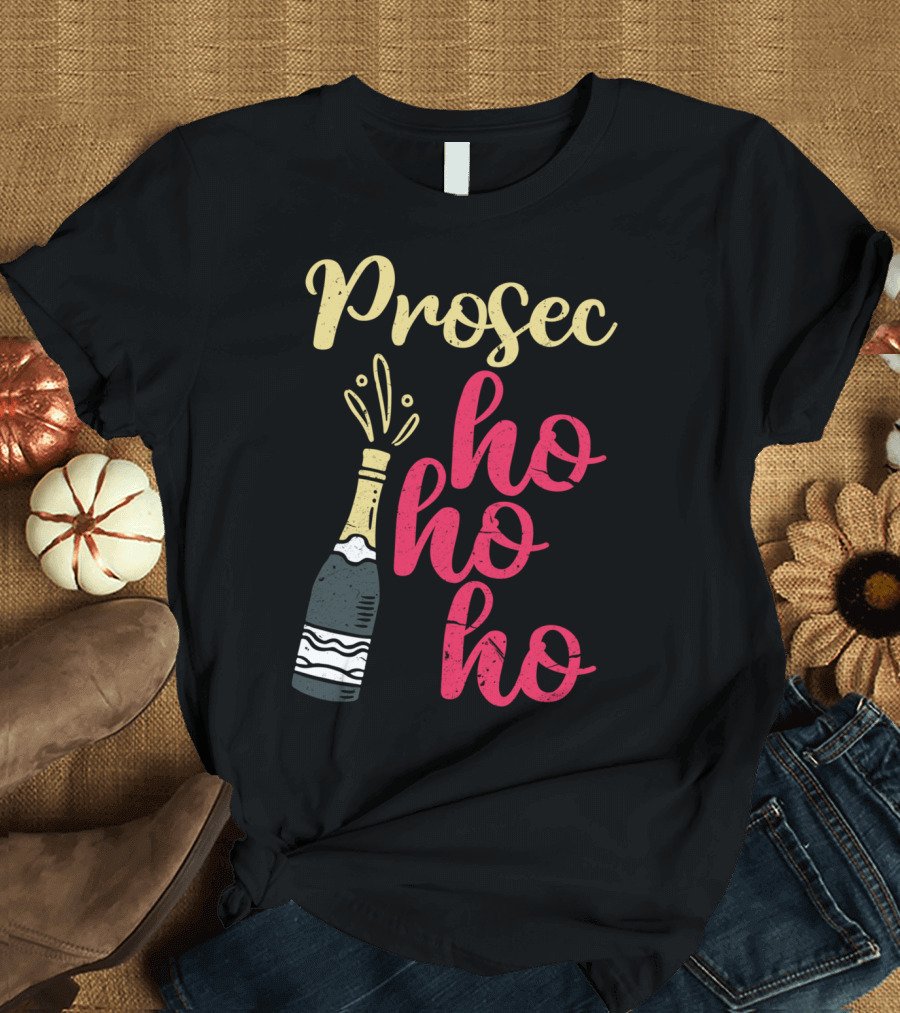 Prosec Ho Ho Ho Funny Prosecco Holiday Bottle T-Shirt