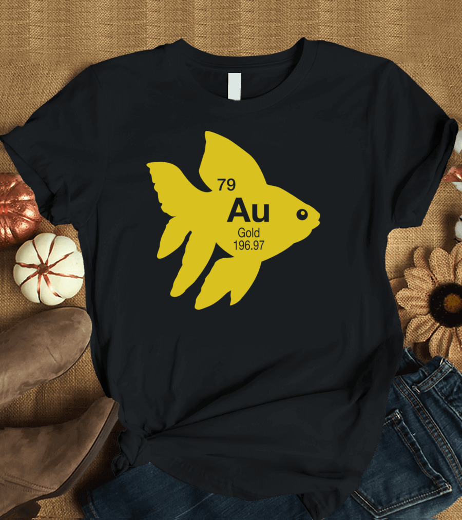 Au Goldfish 79 Gold 196.97 Periodic Element T-Shirt