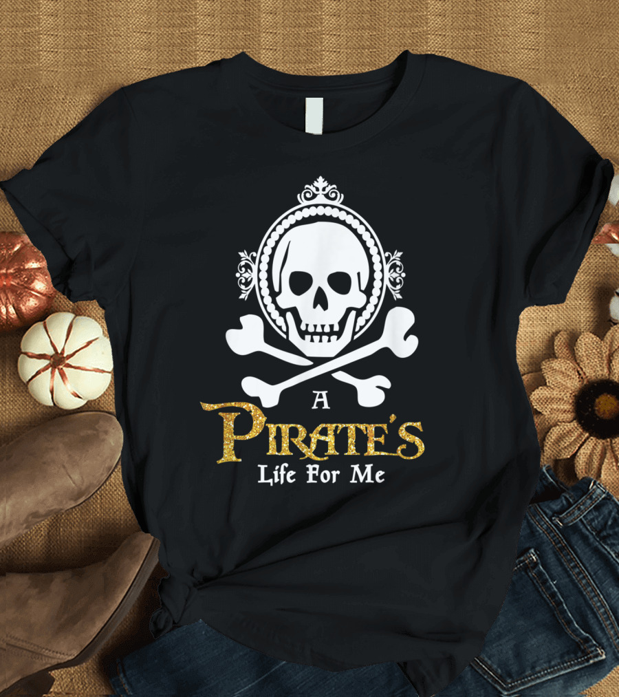 A Pirate's Life For Me Skull and Crossbones Emblem T-Shirt