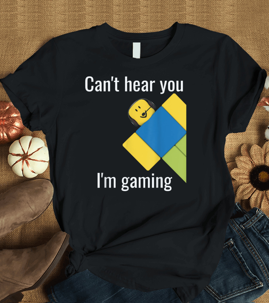 Can't Hear You I'm Gaming Roblox Noob Gamer T-Shirt