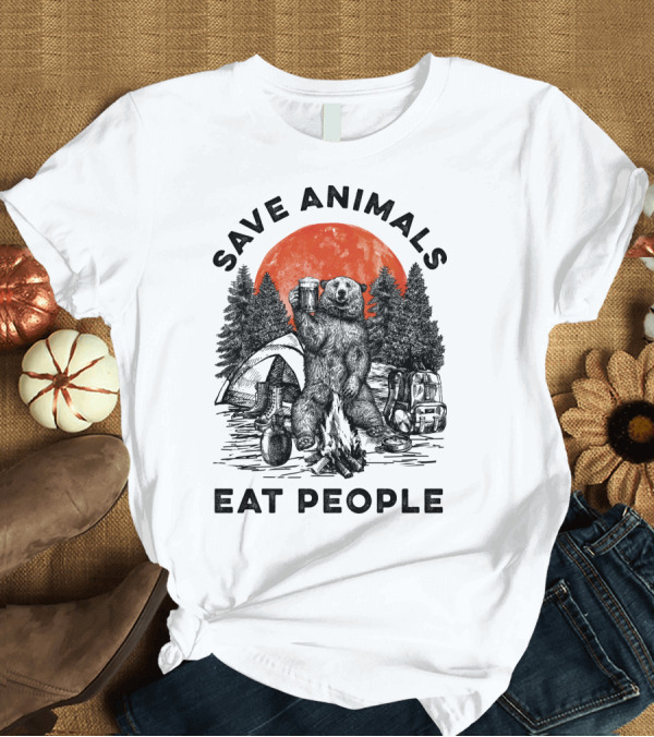 T-Shirt: Save Animals Eat People Camping Bear Campfire Scene T-Shirt Save Animals Eat People Camping Bear Campfire Scene T-Shirt