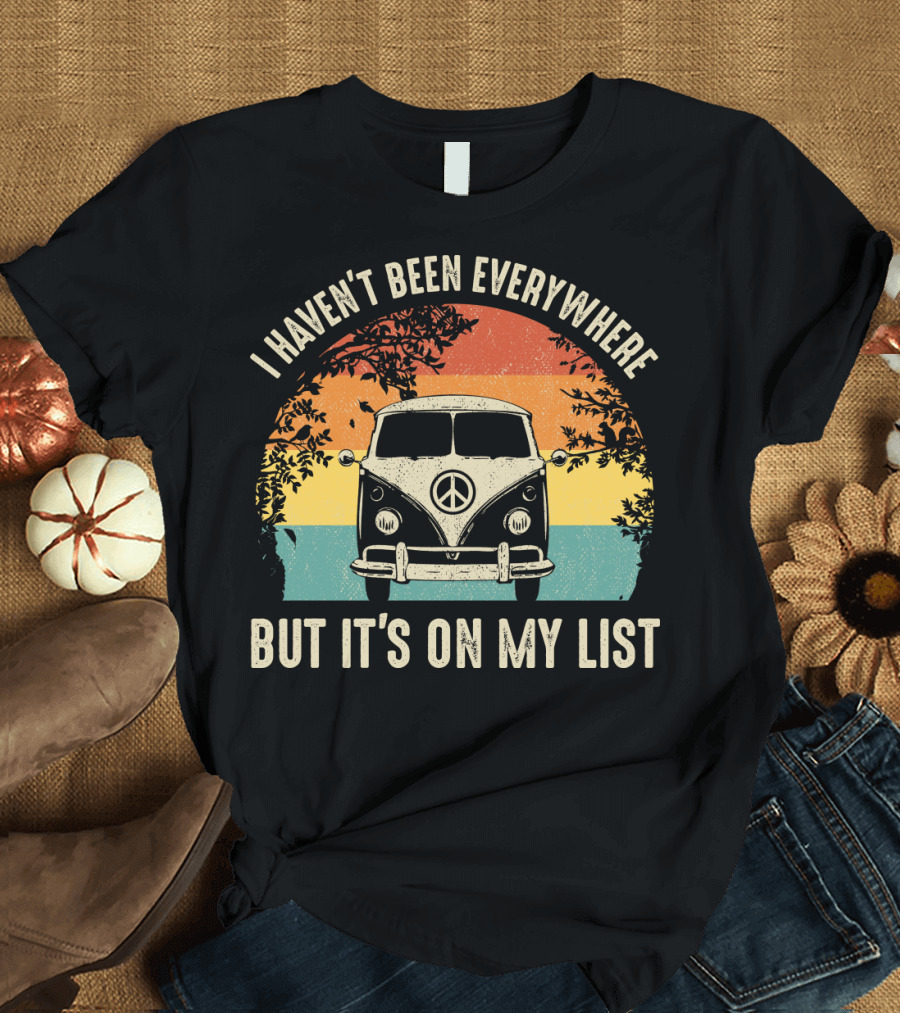 I Haven't Been Everywhere But It's On My List Vintage Camping Van Adventure T-Shirt