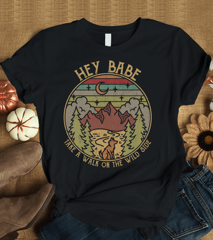 HEY BABE TAKE A WALK ON THE WILD SIDE Mountain Wilderness Moon Wolf T-Shirt