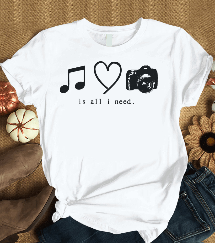 Music Love Camera Is All I Need T-Shirt