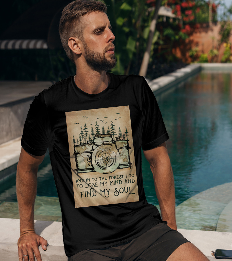 And In To The Forest I Go To Lose My Mind And Find My Soul Camera Compass Forest T-Shirt