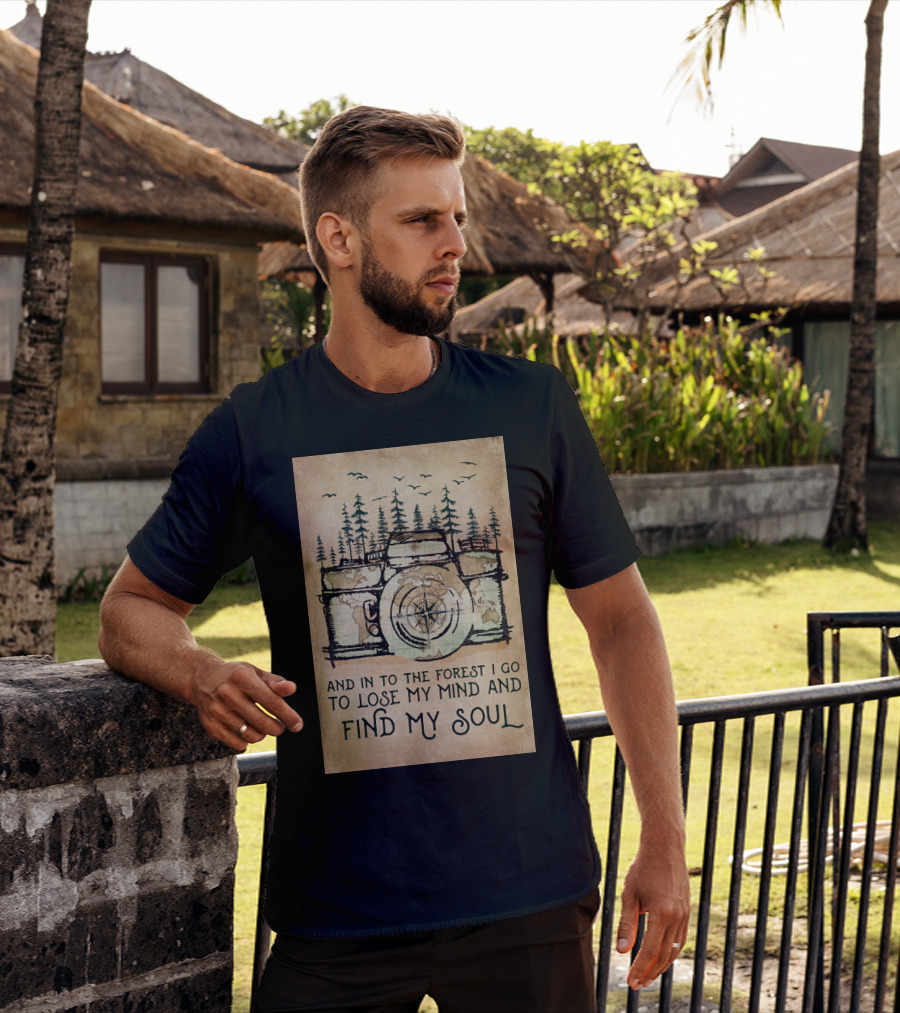 And In To The Forest I Go To Lose My Mind And Find My Soul Camera Compass Forest T-Shirt