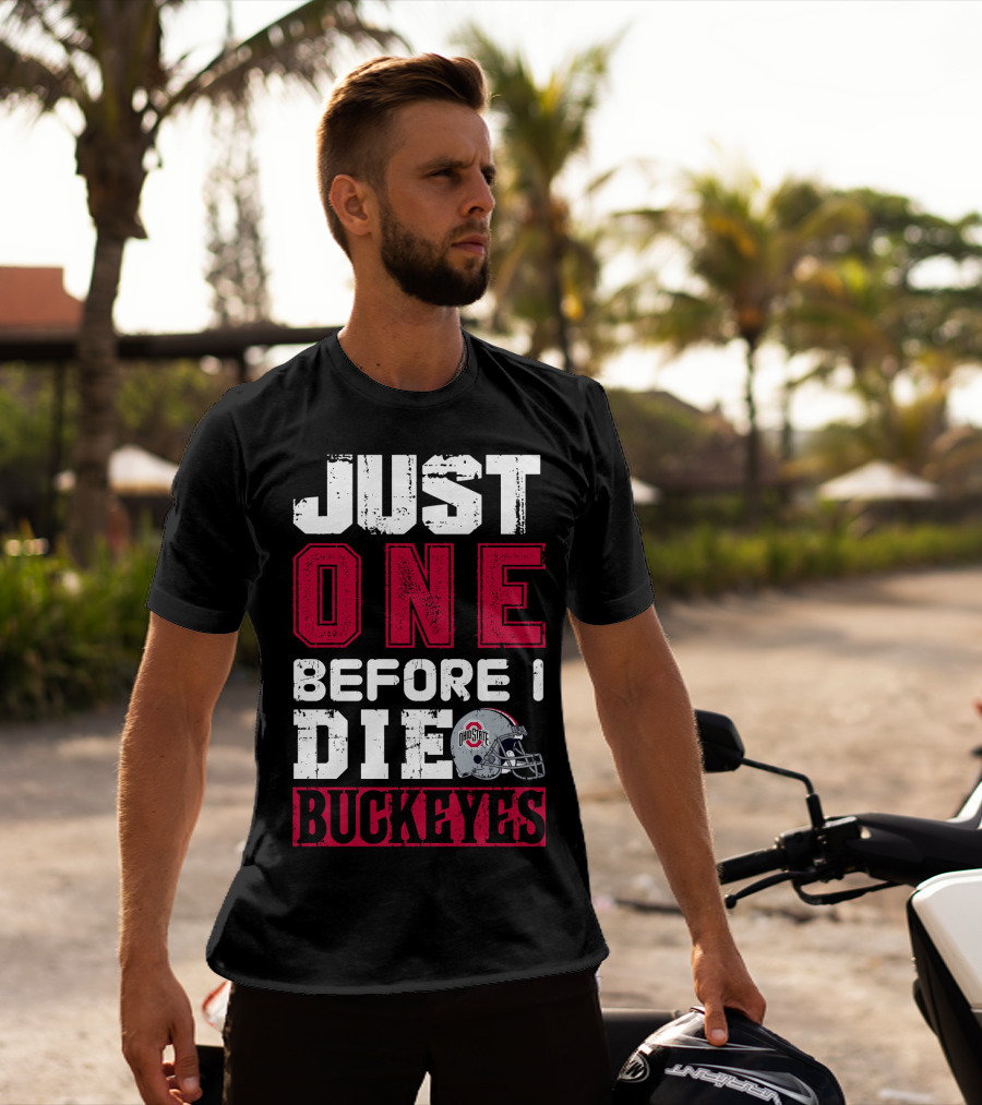 Just One Before I Die Ohio State Buckeyes T-Shirt