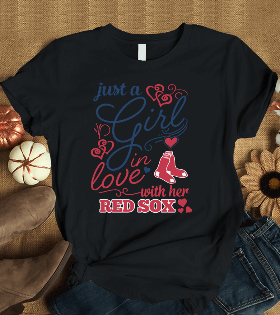 Just A Girl In Love With Her Red Sox T-Shirt