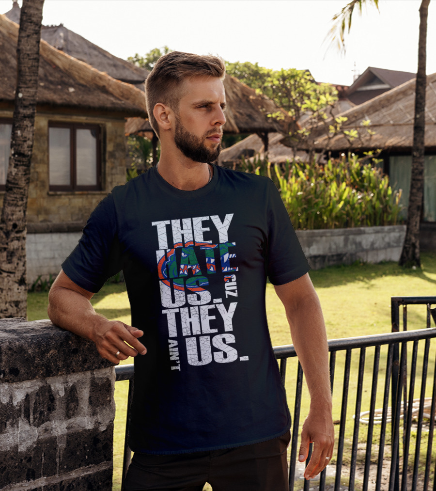 They Hate Us They Aint Us 2017 Florida Gators T-Shirt