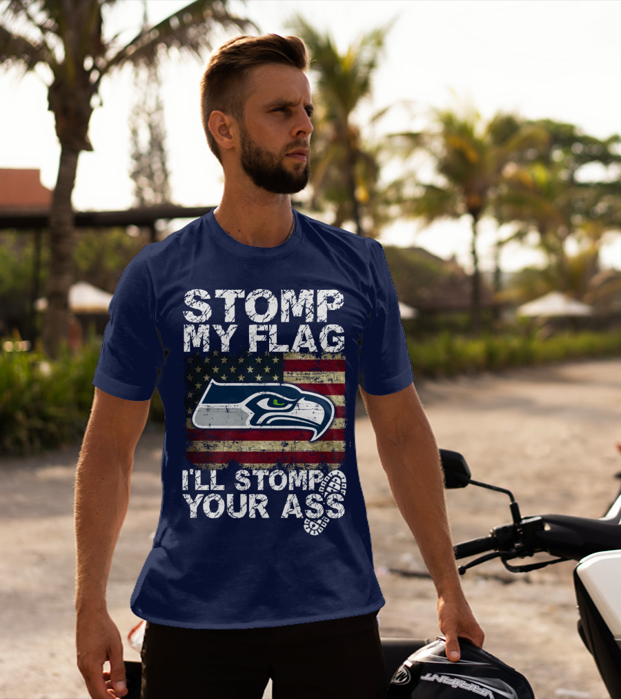 Stomp My Flag I'll Stomp Your Ass Seattle Seahawks T-Shirt
