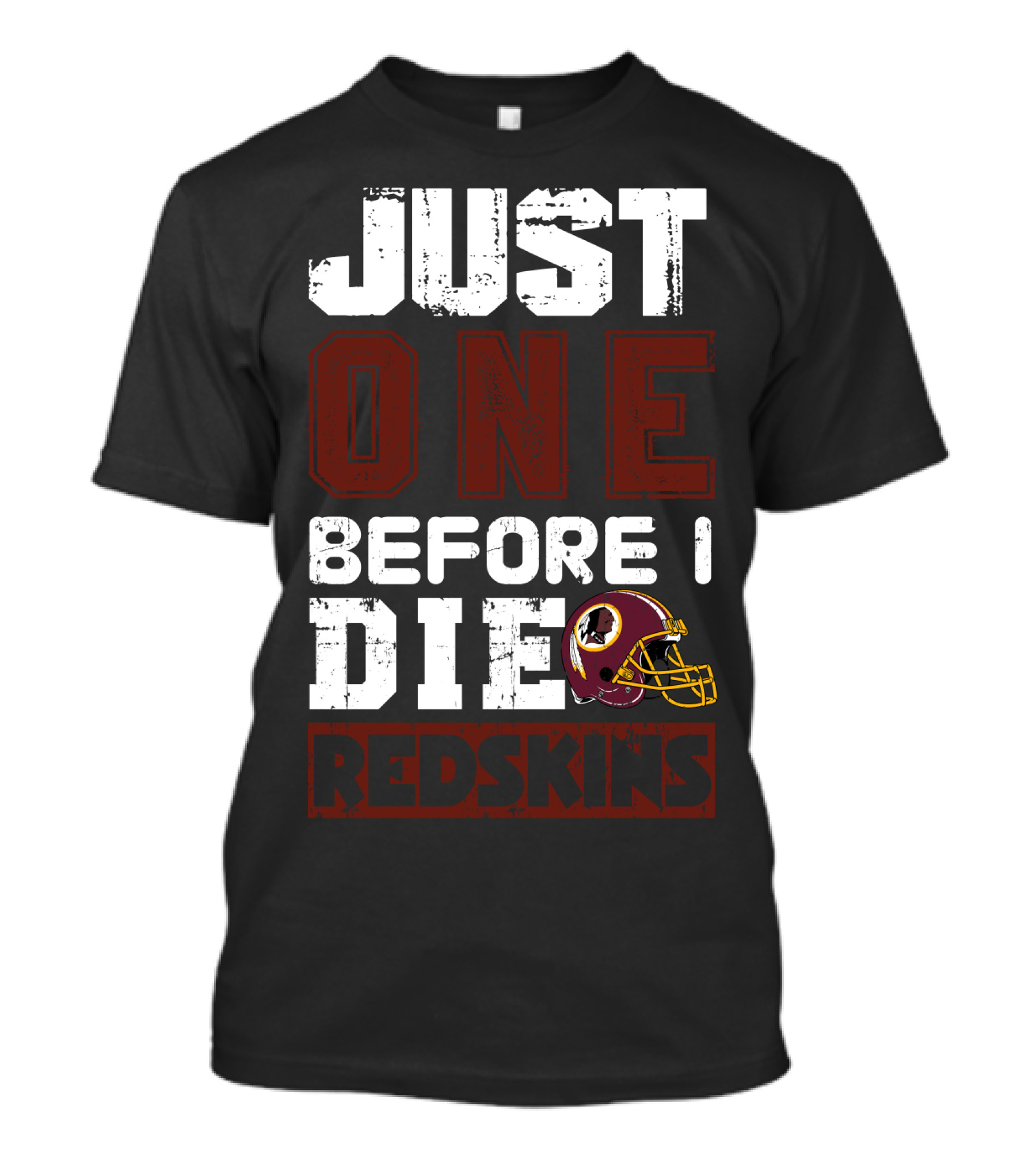 Just One Before I Die Redskins T-Shirt
