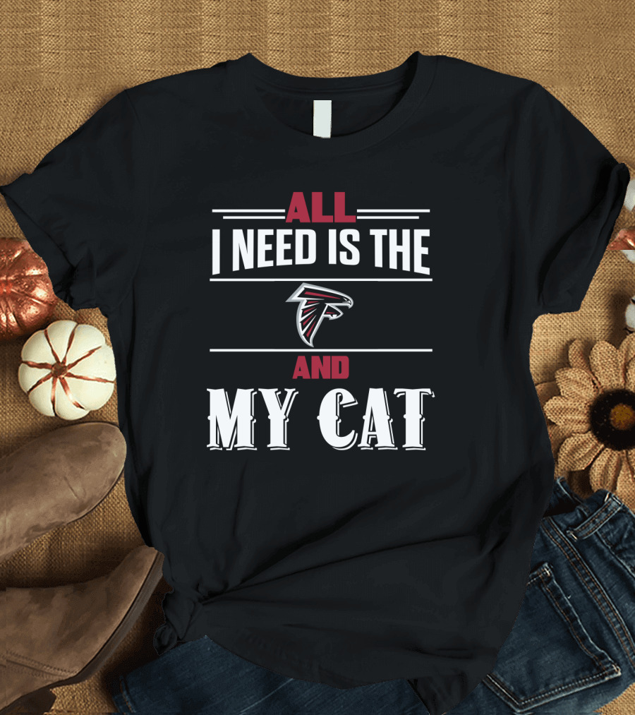 All I Need Is The Atlanta Falcons And My Cat T-Shirt