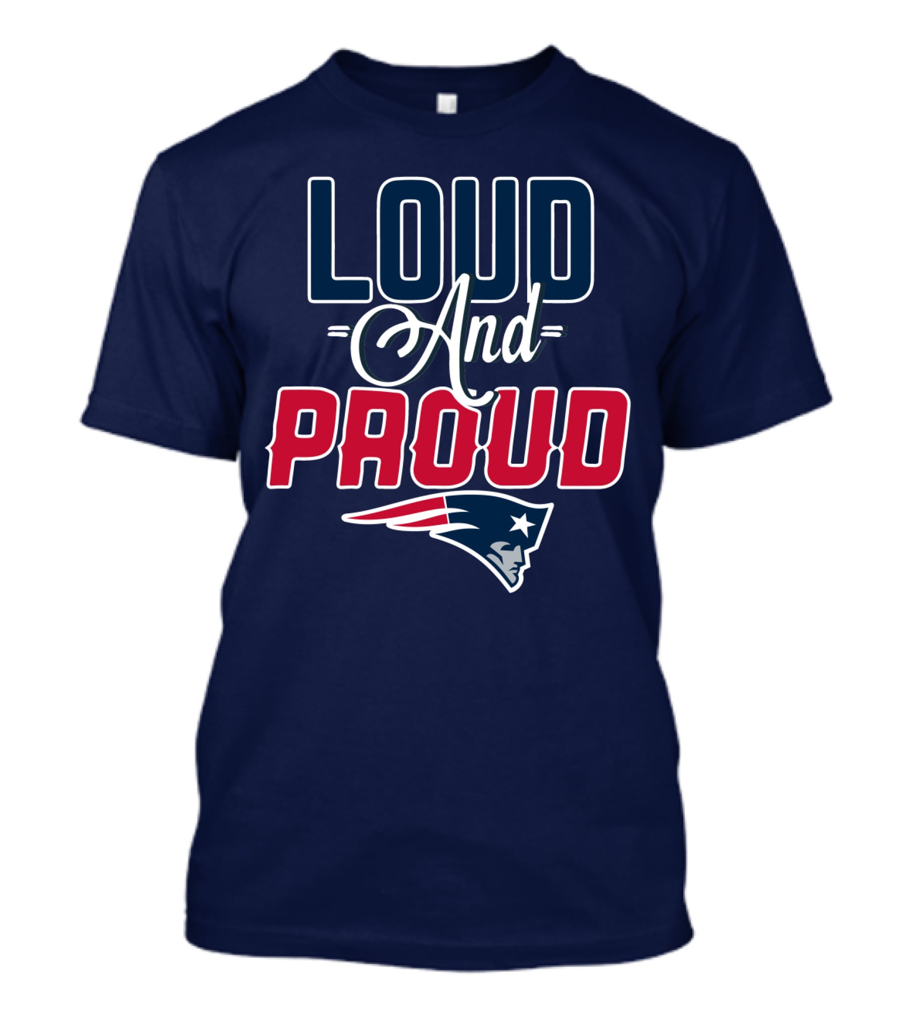 Loud And Proud New England Patriots T-Shirt