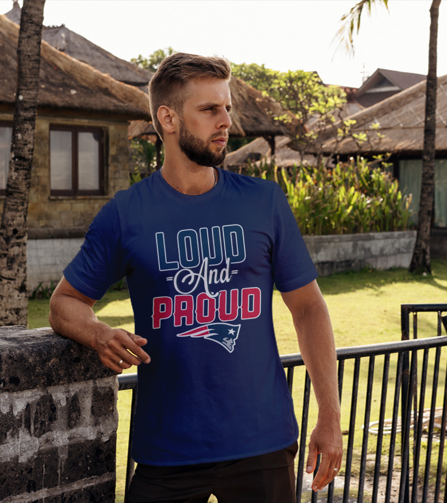 Loud And Proud New England Patriots T-Shirt