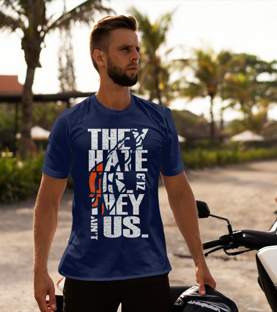 Denver Broncos They Hate Us Cuz They Ain't Us T-Shirt