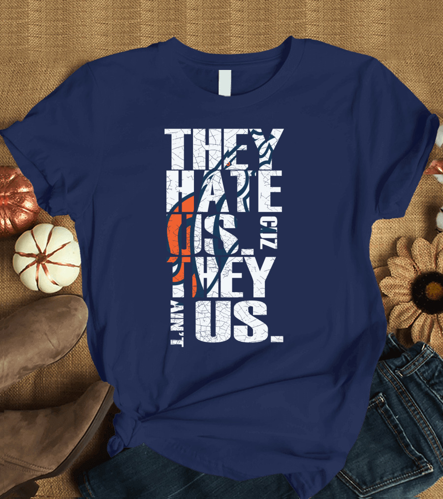 Denver Broncos They Hate Us Cuz They Ain't Us T-Shirt
