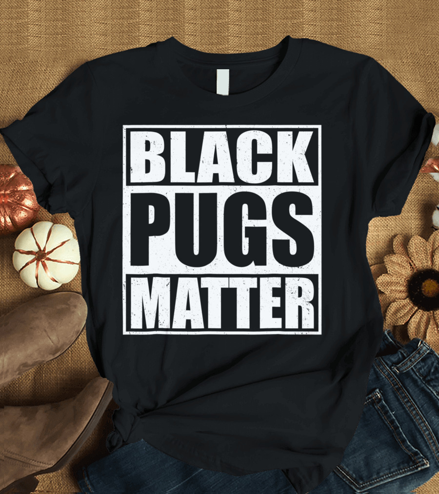 Black Pugs Matter T-Shirt
