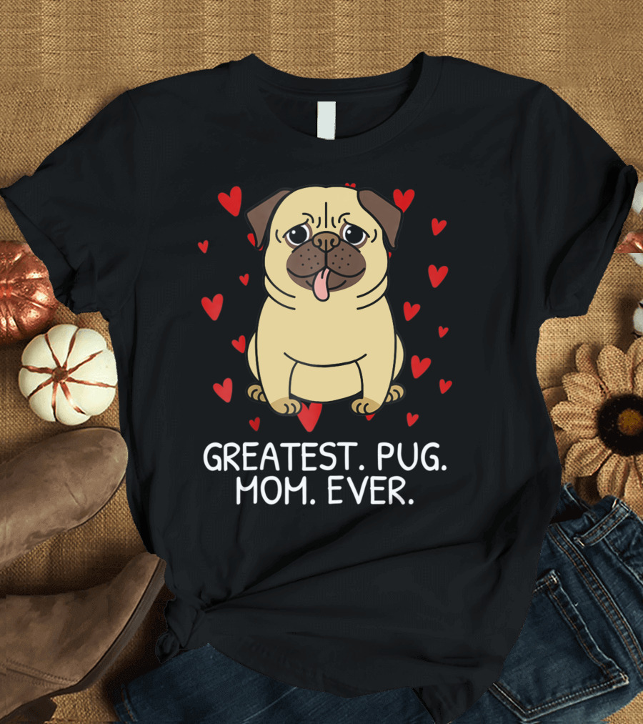Greatest Pug Mom Ever with Cute Pug Surrounded by Hearts T-Shirt