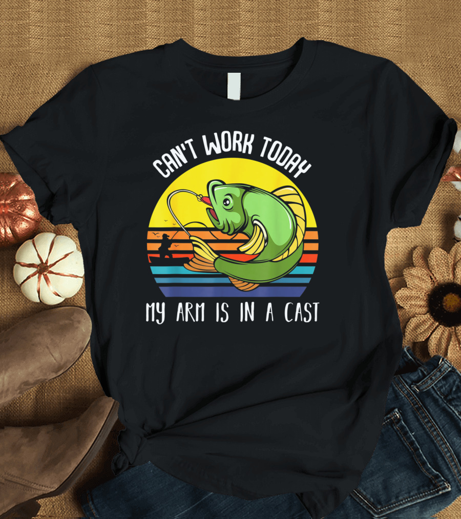 Can't Work Today My Arm Is In A Cast Fishing Angling Retro Fish T-Shirt
